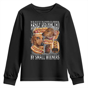 Funny Offensive Dachshund Youth Sweatshirt Easily Distracted By Small Wieners Bootleg Meme TS10 Black Print Your Wear