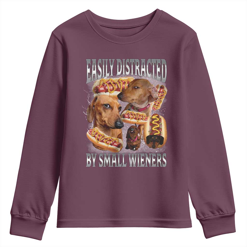 Funny Offensive Dachshund Youth Sweatshirt Easily Distracted By Small Wieners Bootleg Meme TS10 Maroon Print Your Wear