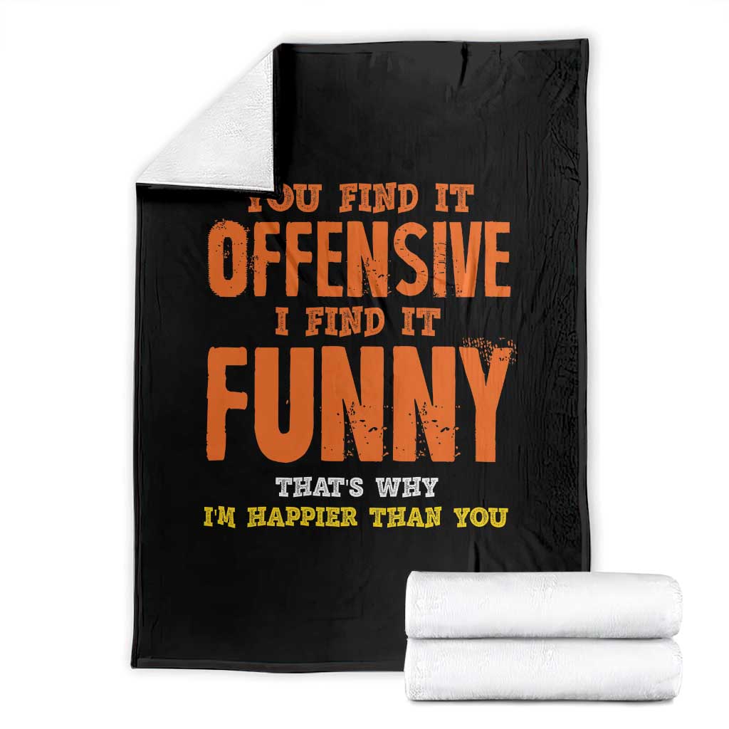 Funny Sarcastic Saying Throw Blanket Offensive Happy Feeling Quote TS10 Black Print Your Wear