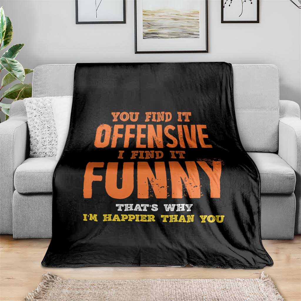 Funny Sarcastic Saying Throw Blanket Offensive Happy Feeling Quote TS10 Print Your Wear