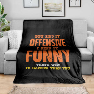 Funny Sarcastic Saying Throw Blanket Offensive Happy Feeling Quote TS10 Print Your Wear
