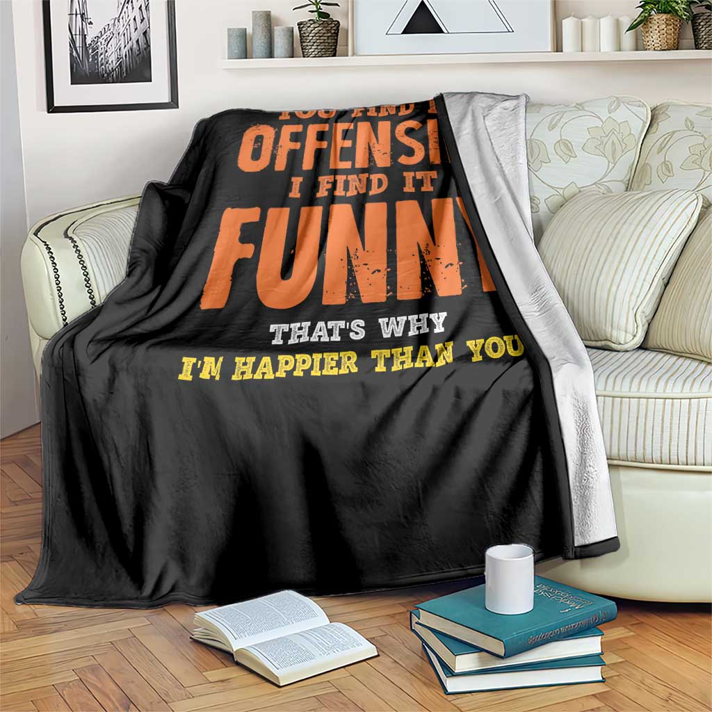 Funny Sarcastic Saying Throw Blanket Offensive Happy Feeling Quote TS10 Print Your Wear
