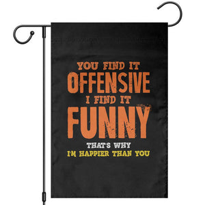 Funny Sarcastic Saying Garden Flag Offensive Happy Feeling Quote TS10 Black Print Your Wear