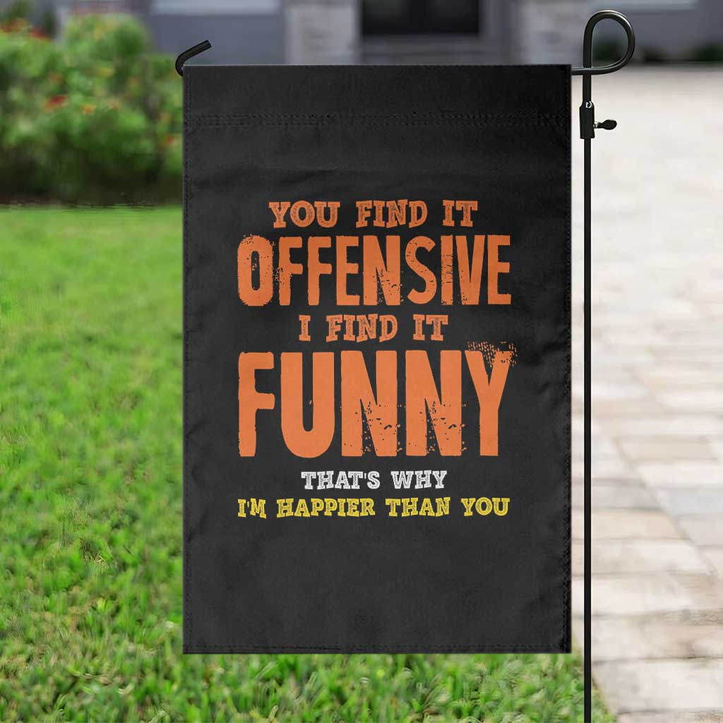 Funny Sarcastic Saying Garden Flag Offensive Happy Feeling Quote TS10 Print Your Wear