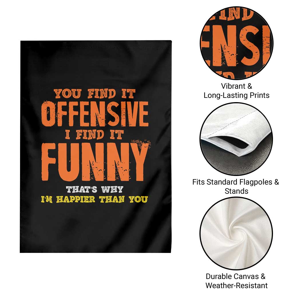 Funny Sarcastic Saying Garden Flag Offensive Happy Feeling Quote TS10 Print Your Wear