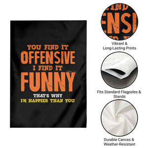 Funny Sarcastic Saying Garden Flag Offensive Happy Feeling Quote TS10 Print Your Wear