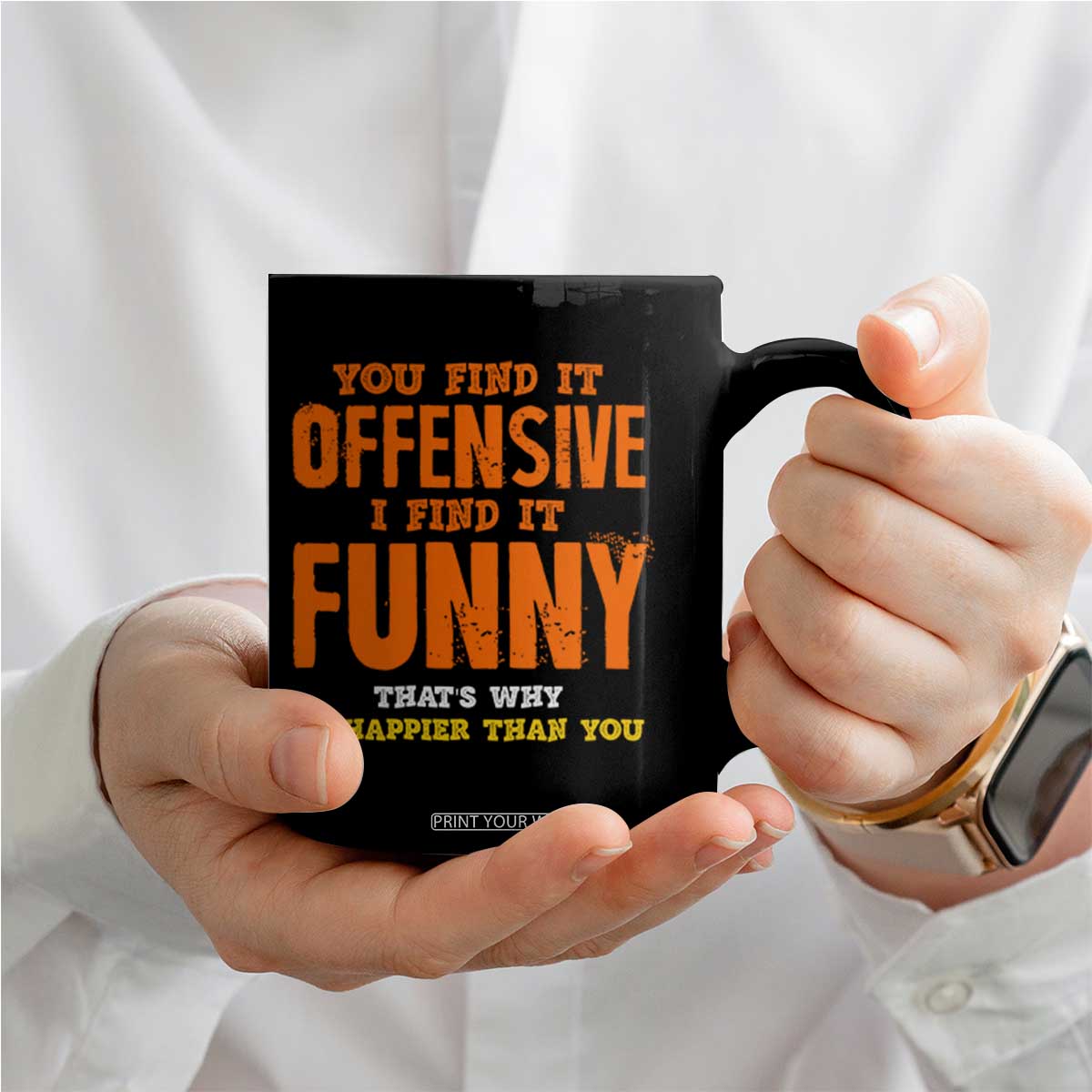 Funny Sarcastic Saying Coffee Mug Offensive Happy Feeling Quote TS10 Print Your Wear