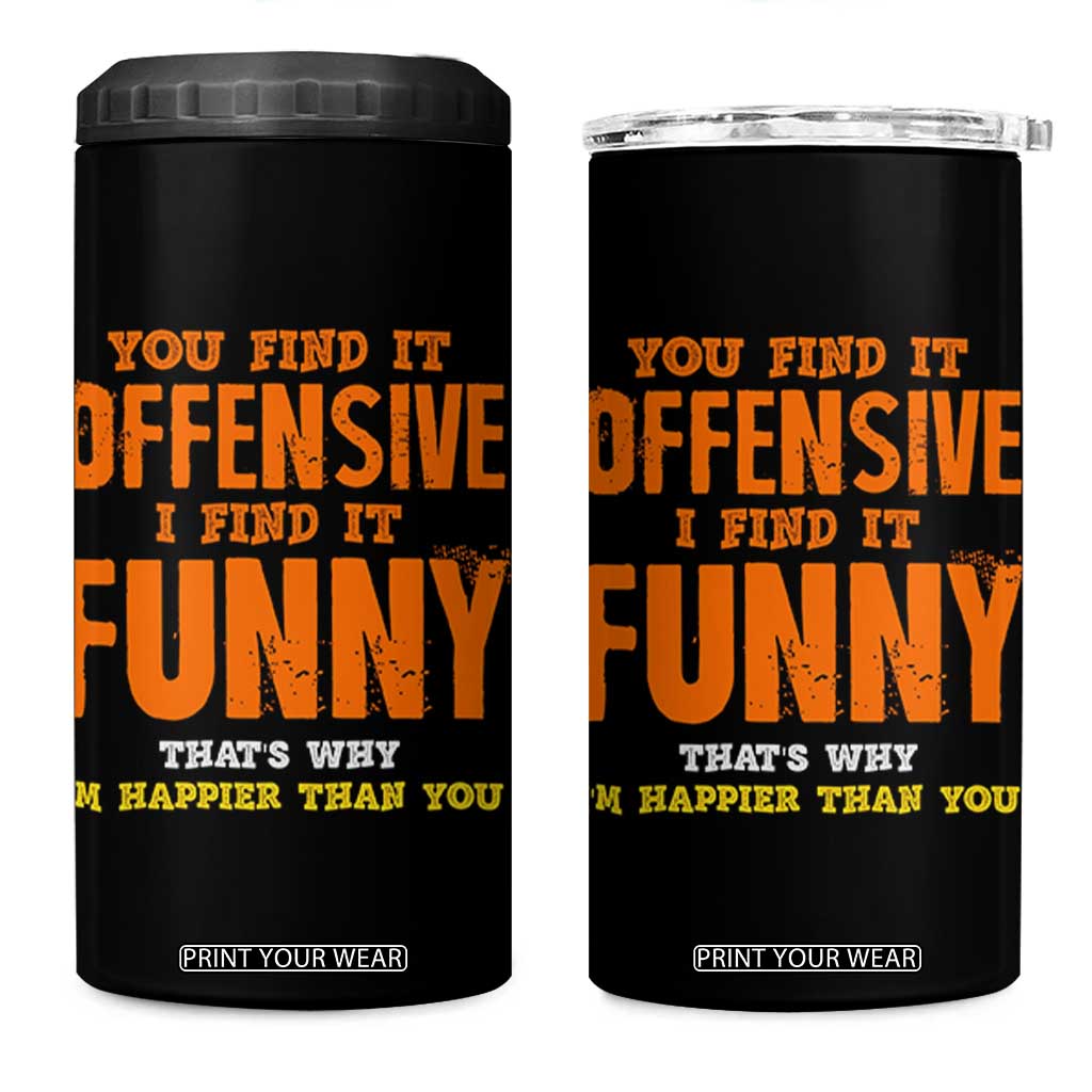 Funny Sarcastic Saying 4 in 1 Can Cooler Tumbler Offensive Happy Feeling Quote TS10 One Size: 16 oz Black Print Your Wear