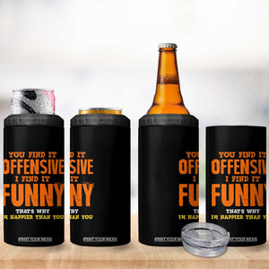 Funny Sarcastic Saying 4 in 1 Can Cooler Tumbler Offensive Happy Feeling Quote TS10 Print Your Wear