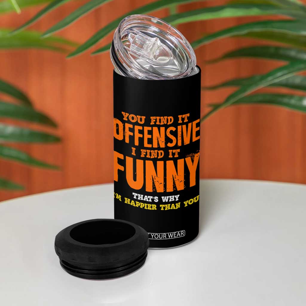 Funny Sarcastic Saying 4 in 1 Can Cooler Tumbler Offensive Happy Feeling Quote TS10 Print Your Wear