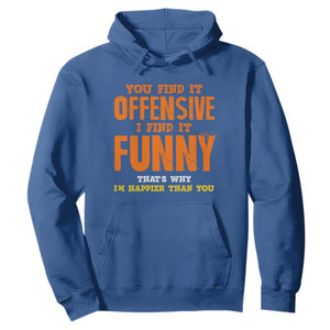 Funny Sarcastic Saying Hoodie Offensive Happy Feeling Quote TS10 Royal Blue Print Your Wear