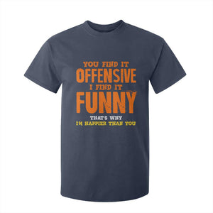 Funny Sarcastic Saying T Shirt For Kid Offensive Happy Feeling Quote TS10 Navy Print Your Wear