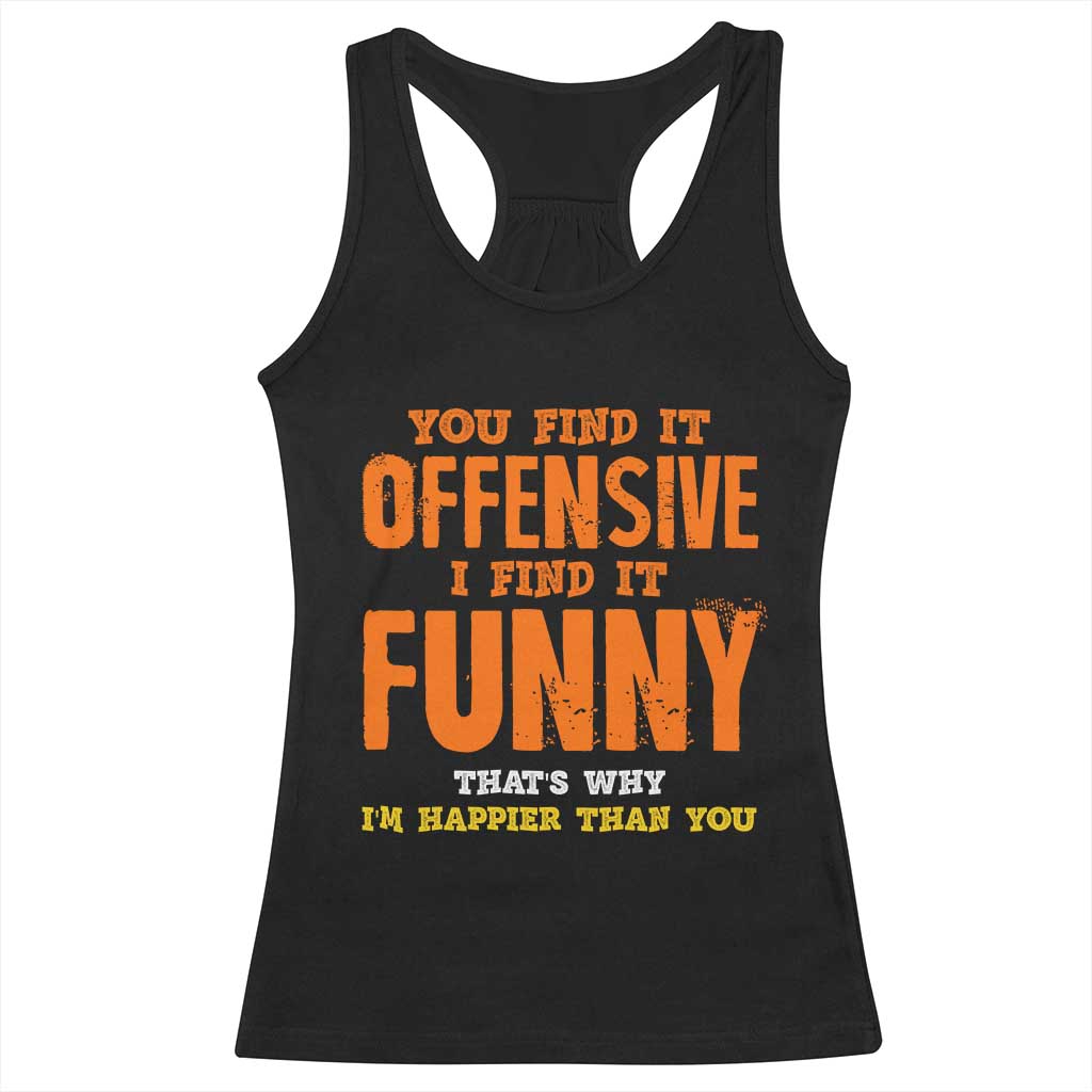 Funny Sarcastic Saying Racerback Tank Top Offensive Happy Feeling Quote TS10 Black Print Your Wear