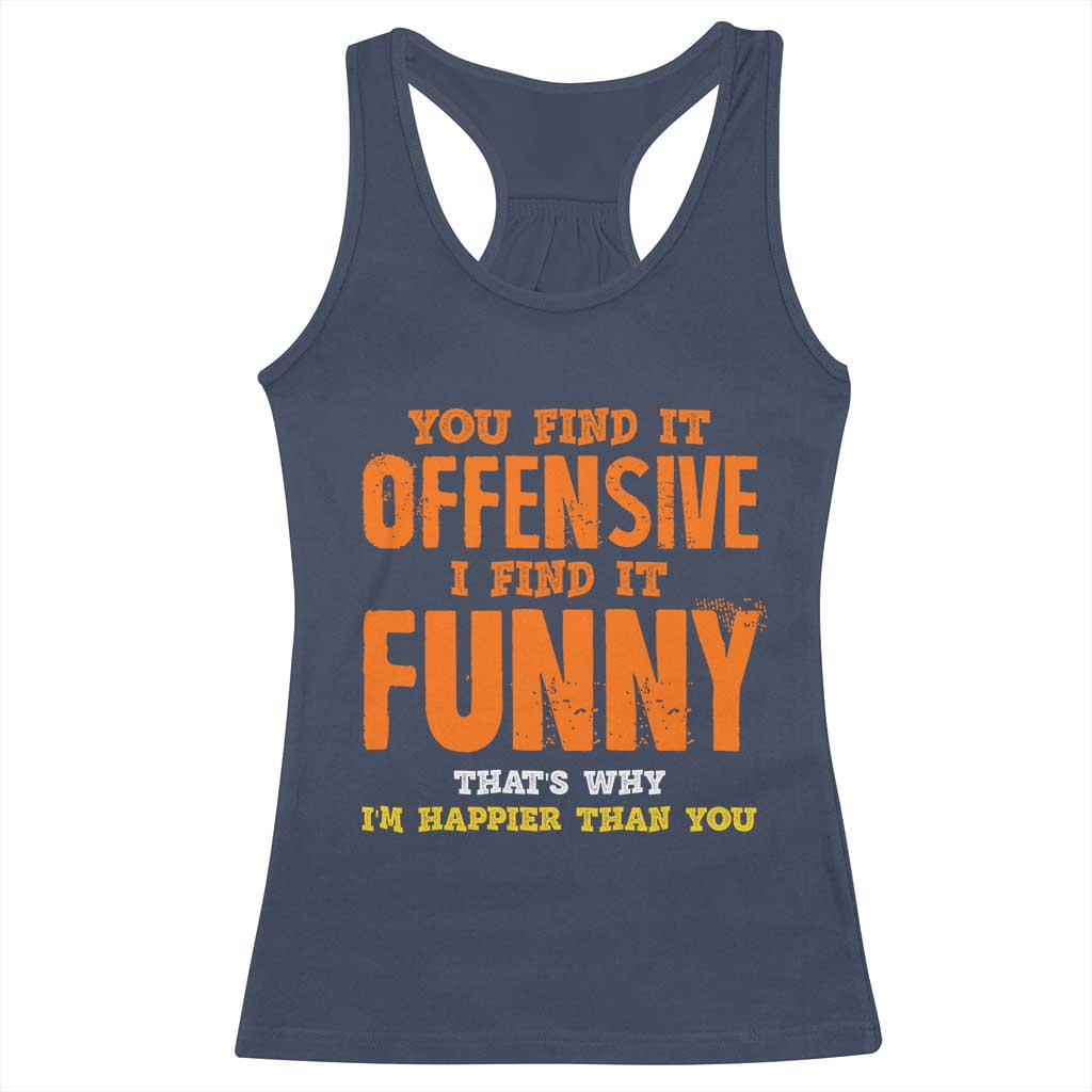 Funny Sarcastic Saying Racerback Tank Top Offensive Happy Feeling Quote TS10 Navy Print Your Wear