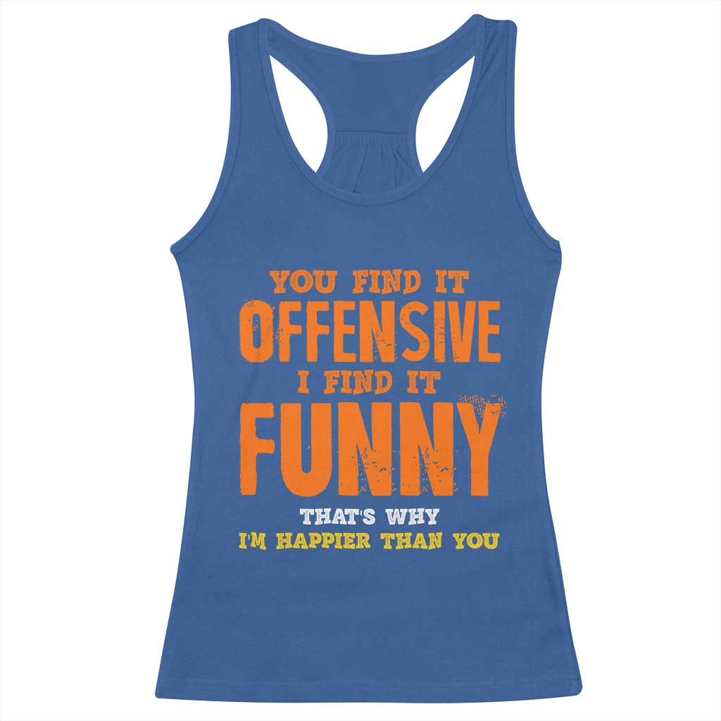 Funny Sarcastic Saying Racerback Tank Top Offensive Happy Feeling Quote TS10 Royal Blue Print Your Wear