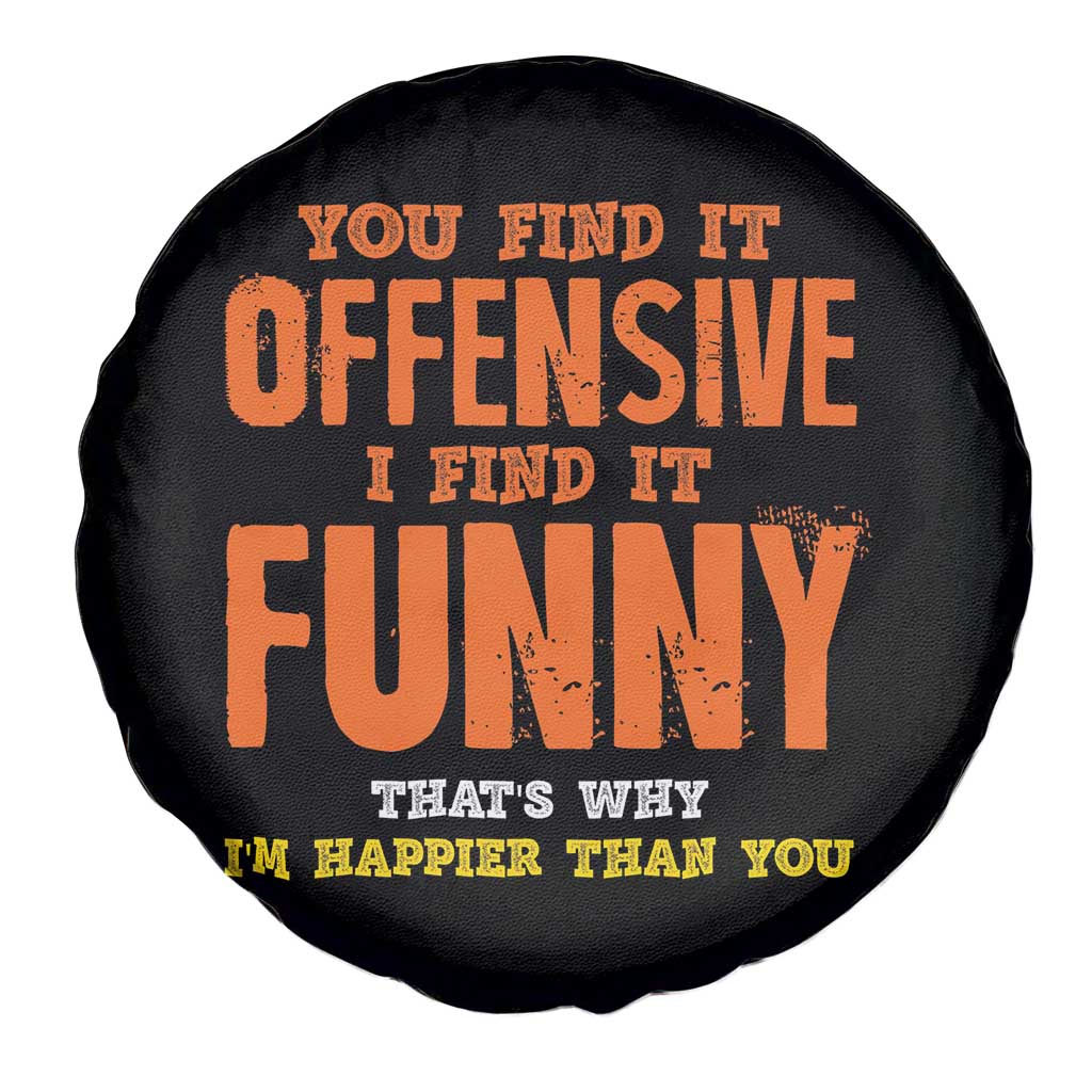 Funny Sarcastic Saying Spare Tire Cover Offensive Happy Feeling Quote TS10 Print Your Wear