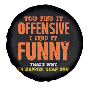 Funny Sarcastic Saying Spare Tire Cover Offensive Happy Feeling Quote TS10 Print Your Wear