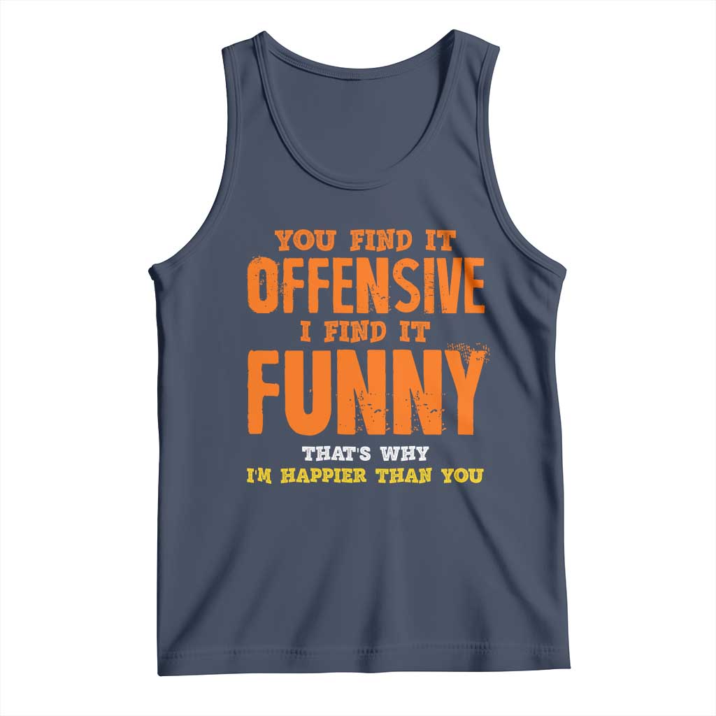 Funny Sarcastic Saying Tank Top Offensive Happy Feeling Quote TS10 Navy Print Your Wear