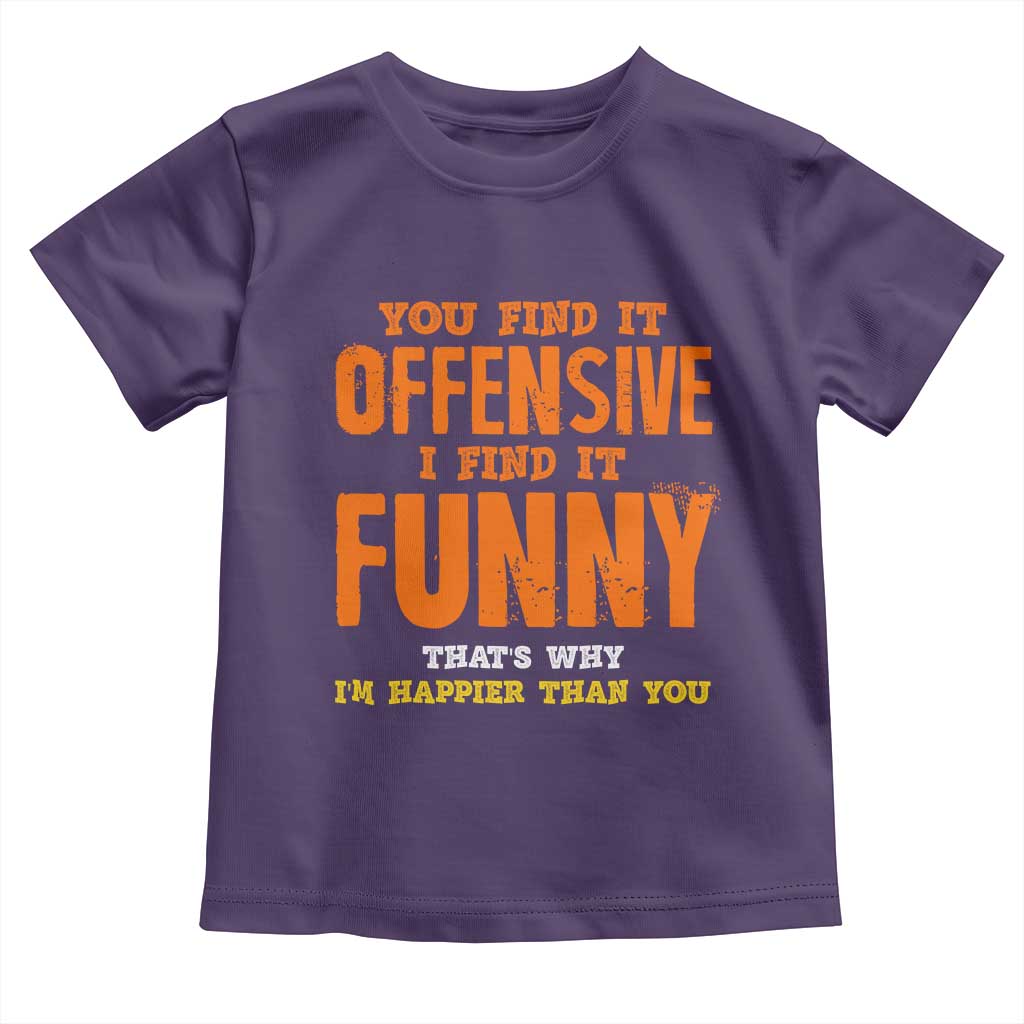 Funny Sarcastic Saying Toddler T Shirt Offensive Happy Feeling Quote TS10 Purple Print Your Wear