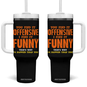 Funny Sarcastic Saying Tumbler With Handle Offensive Happy Feeling Quote TS10 One Size: 40 oz Black Print Your Wear