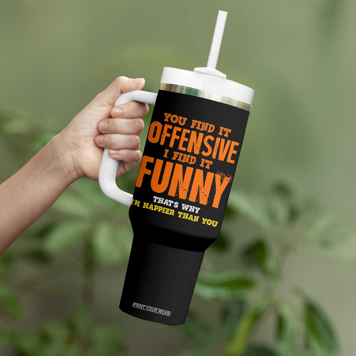 Funny Sarcastic Saying Tumbler With Handle Offensive Happy Feeling Quote TS10 Print Your Wear