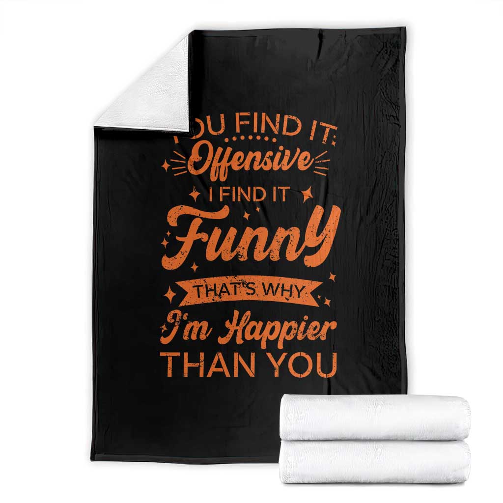 Funny Sarcastic Saying Throw Blanket Adult Humor Offensive Happy Feeling Quote TS10 Black Print Your Wear