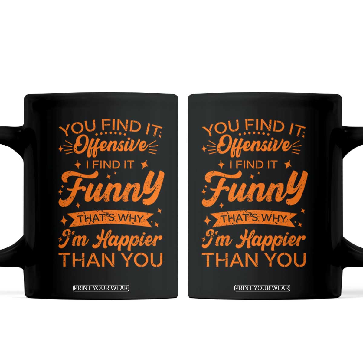 Funny Sarcastic Saying Coffee Mug Adult Humor Offensive Happy Feeling Quote TS10 Black Print Your Wear