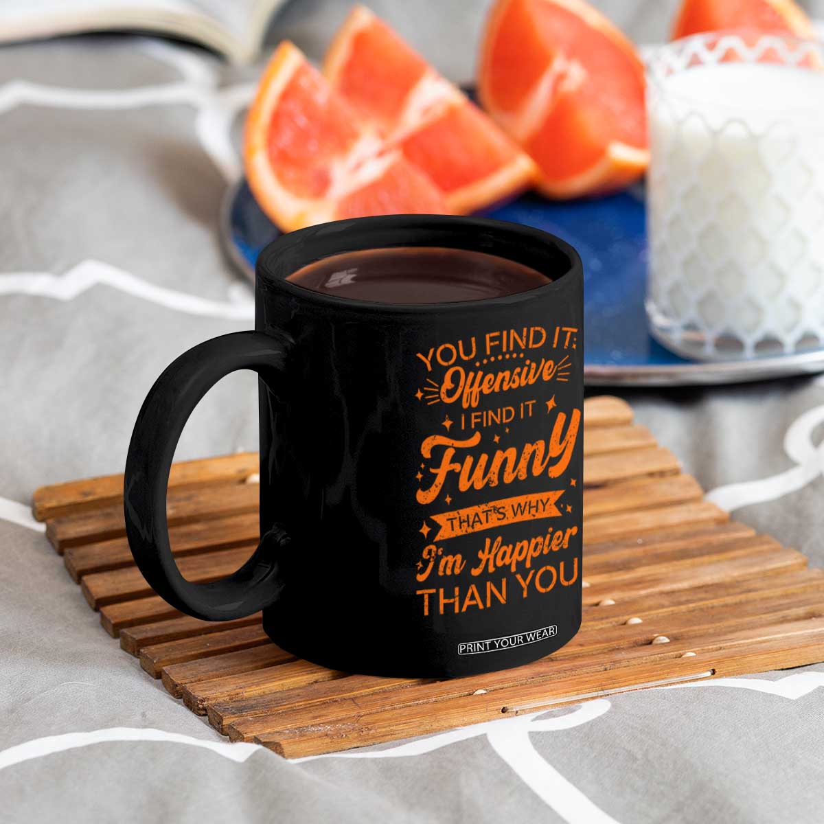Funny Sarcastic Saying Coffee Mug Adult Humor Offensive Happy Feeling Quote TS10 Print Your Wear