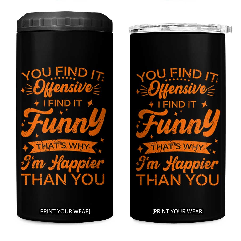 Funny Sarcastic Saying 4 in 1 Can Cooler Tumbler Adult Humor Offensive Happy Feeling Quote TS10 One Size: 16 oz Black Print Your Wear