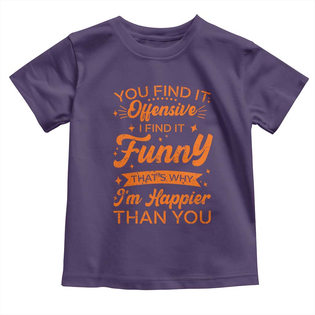 Funny Sarcastic Saying Toddler T Shirt Adult Humor Offensive Happy Feeling Quote TS10 Purple Print Your Wear