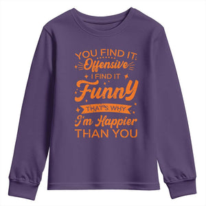 Funny Sarcastic Saying Youth Sweatshirt Adult Humor Offensive Happy Feeling Quote TS10 Purple Print Your Wear
