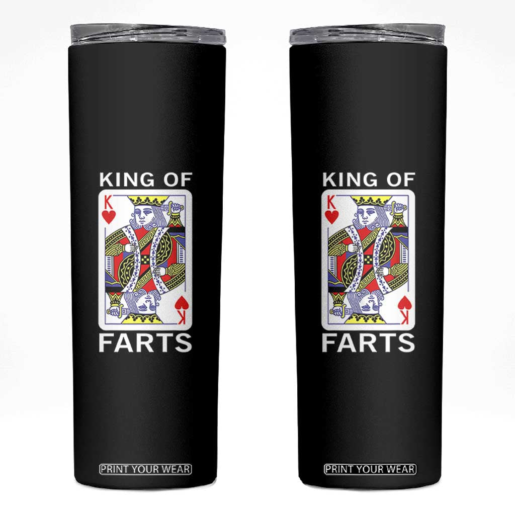 King of Farts Skinny Tumbler Funny Joke Inappropriate Fart Prank Gift TS10 Black Print Your Wear