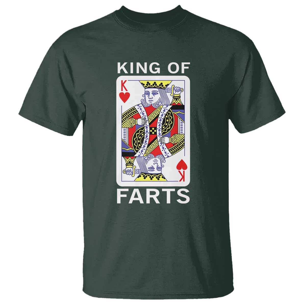 King of Farts T Shirt Funny Joke Inappropriate Fart Prank Gift TS10 Dark Forest Green Print Your Wear
