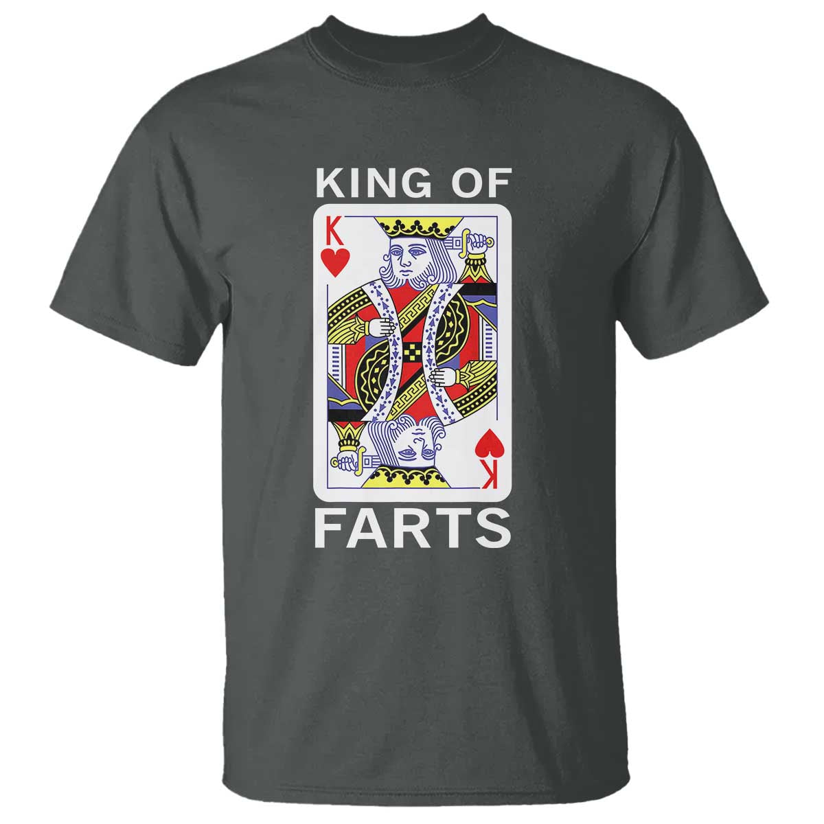 King of Farts T Shirt Funny Joke Inappropriate Fart Prank Gift TS10 Dark Heather Print Your Wear