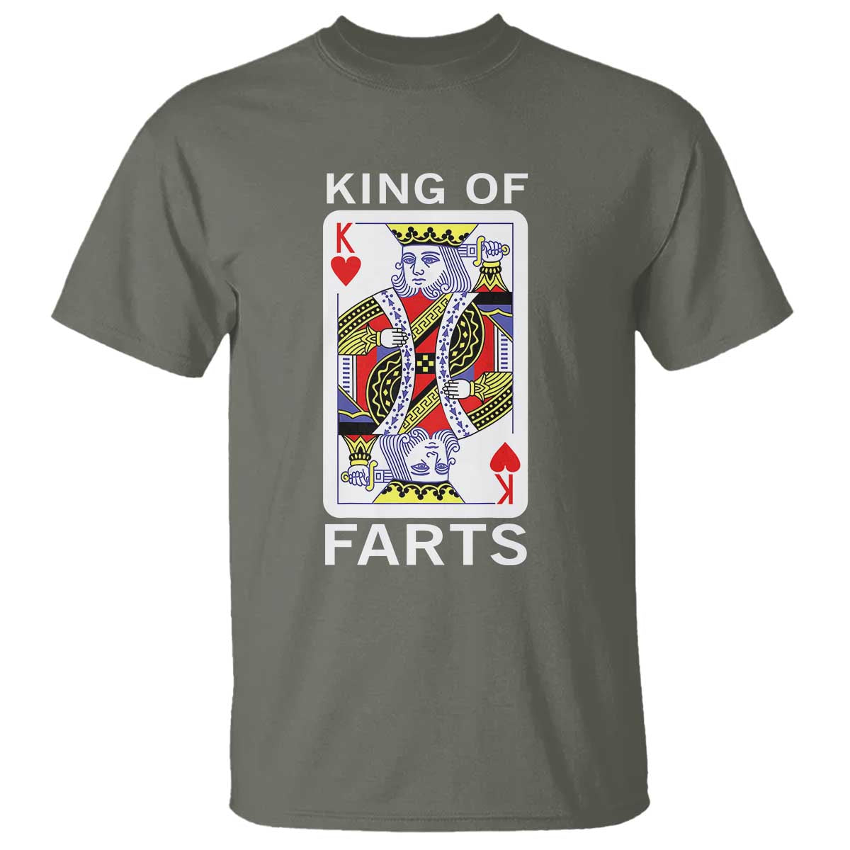 King of Farts T Shirt Funny Joke Inappropriate Fart Prank Gift TS10 Military Green Print Your Wear