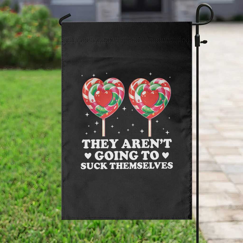 They Arent Going To Suck Themselves Garden Flag Funny Embarrassing Inappropriate Meme TS10 Print Your Wear