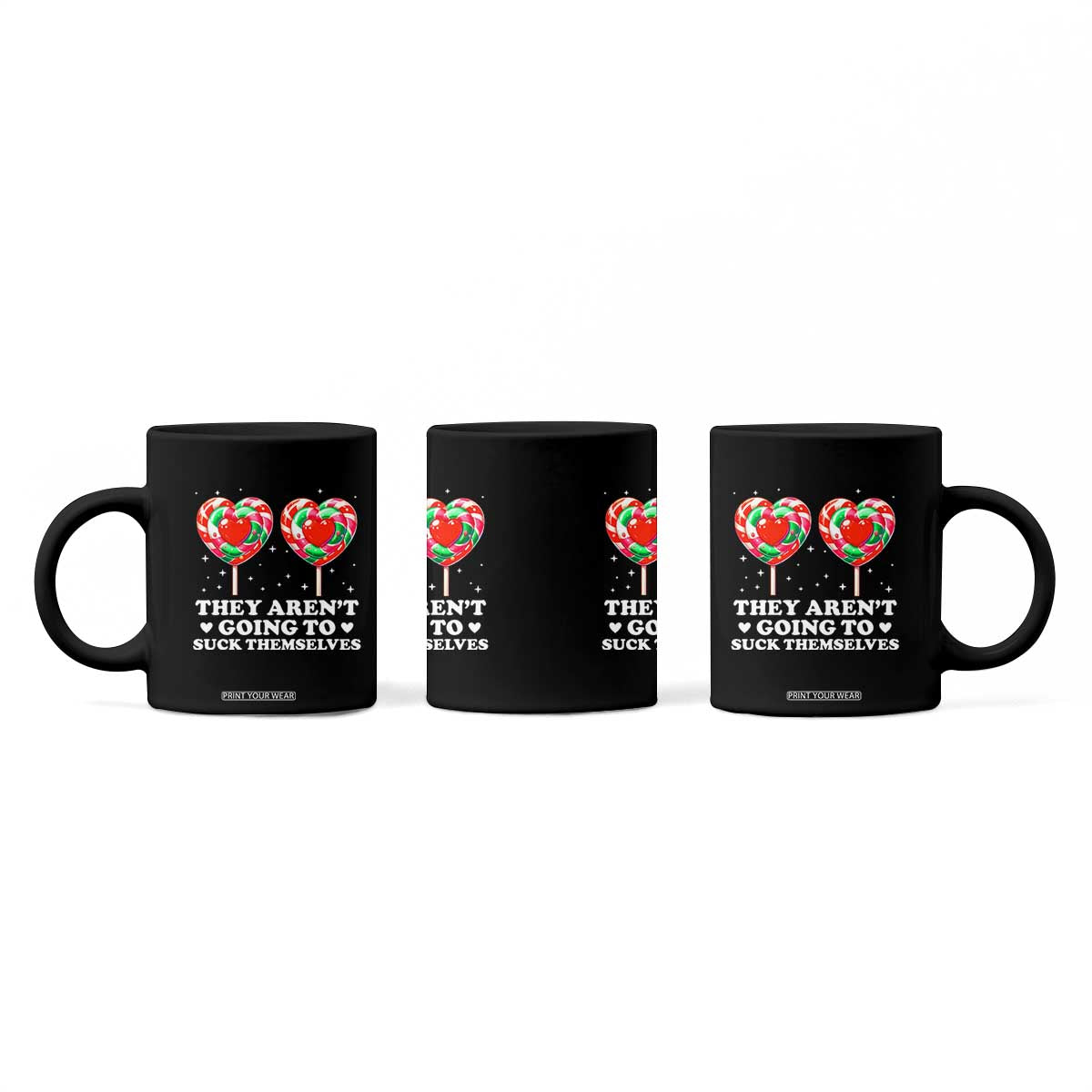 They Arent Going To Suck Themselves Coffee Mug Funny Embarrassing Inappropriate Meme TS10 Print Your Wear