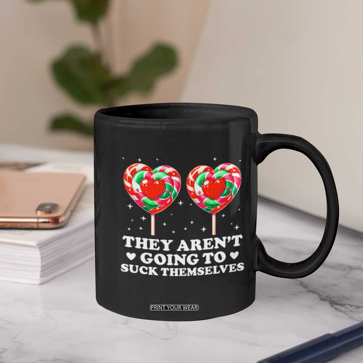 They Arent Going To Suck Themselves Coffee Mug Funny Embarrassing Inappropriate Meme TS10 Print Your Wear