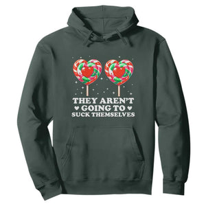 They Arent Going To Suck Themselves Hoodie Funny Embarrassing Inappropriate Meme TS10 Dark Forest Green Print Your Wear