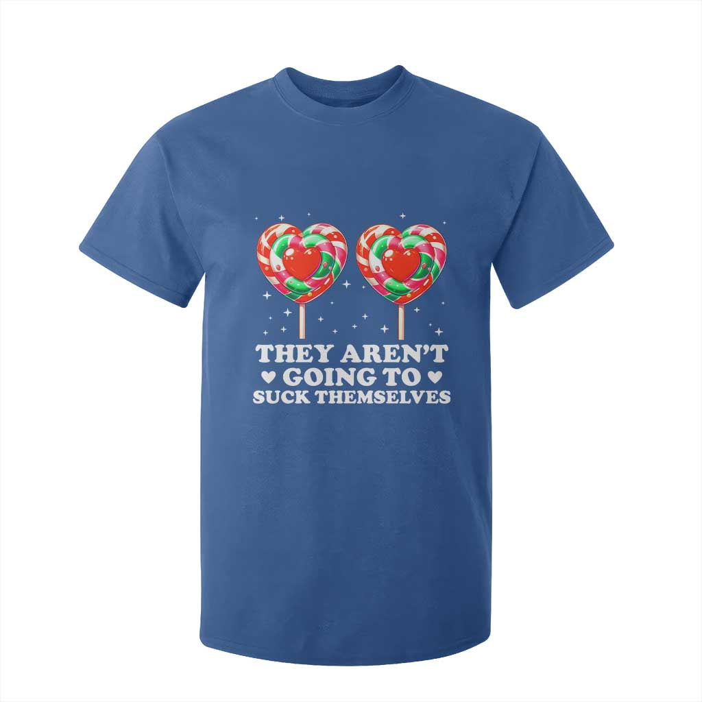 They Arent Going To Suck Themselves T Shirt For Kid Funny Embarrassing Inappropriate Meme TS10 Royal Blue Print Your Wear