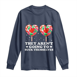 They Arent Going To Suck Themselves Long Sleeve Shirt Funny Embarrassing Inappropriate Meme TS10 Navy Print Your Wear