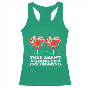 They Arent Going To Suck Themselves Racerback Tank Top Funny Embarrassing Inappropriate Meme TS10 Irish Green Print Your Wear