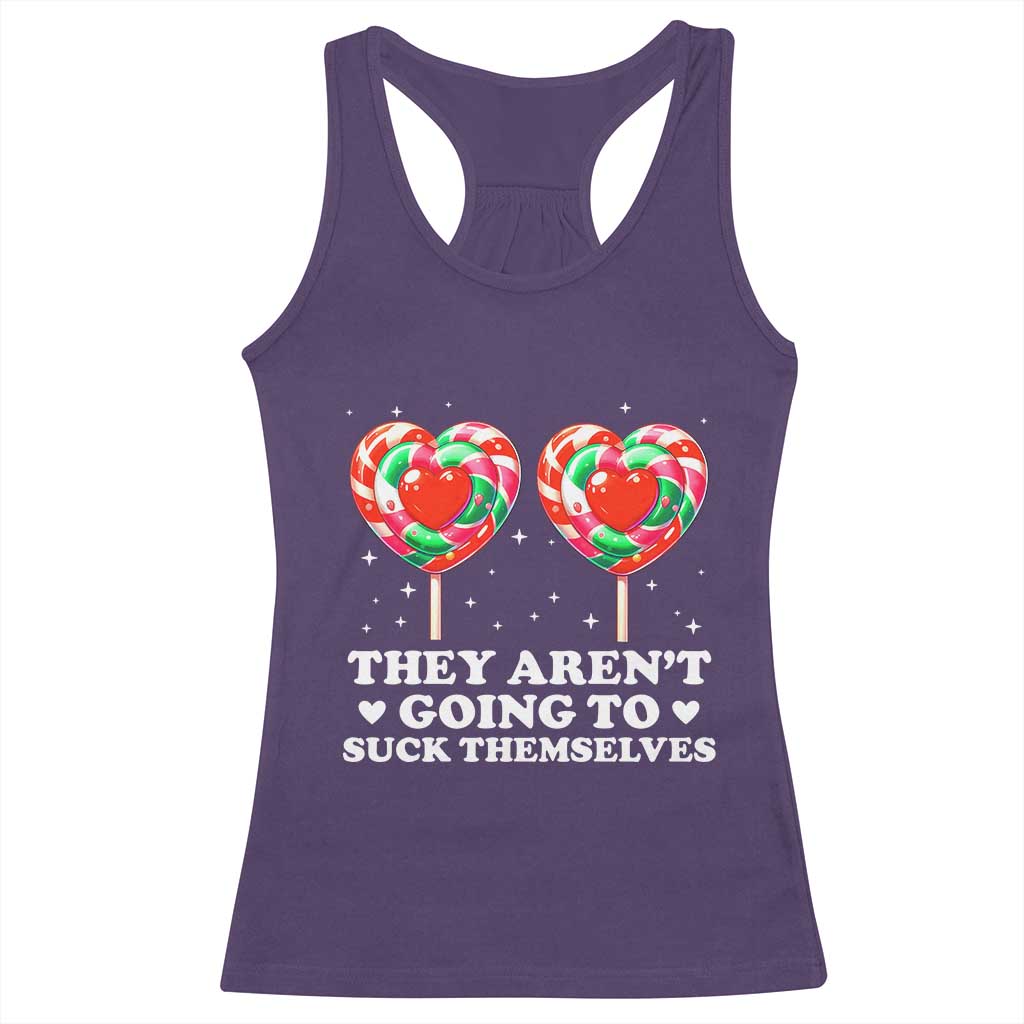 They Arent Going To Suck Themselves Racerback Tank Top Funny Embarrassing Inappropriate Meme TS10 Purple Print Your Wear