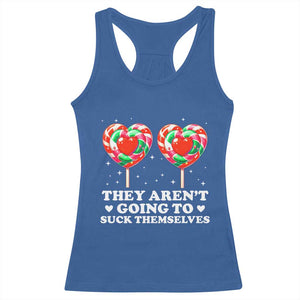 They Arent Going To Suck Themselves Racerback Tank Top Funny Embarrassing Inappropriate Meme TS10 Royal Blue Print Your Wear
