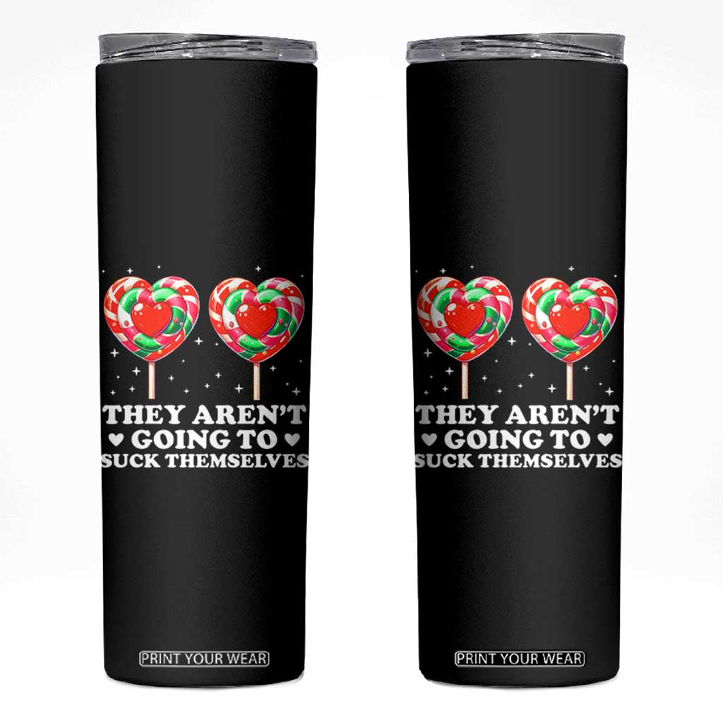 They Arent Going To Suck Themselves Skinny Tumbler Funny Embarrassing Inappropriate Meme TS10 Black Print Your Wear