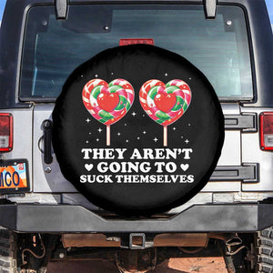 They Arent Going To Suck Themselves Spare Tire Cover Funny Embarrassing Inappropriate Meme TS10 No hole Black Print Your Wear