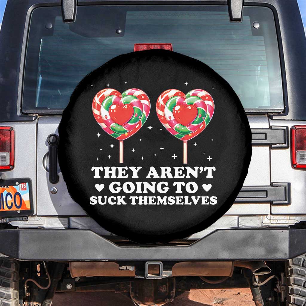They Arent Going To Suck Themselves Spare Tire Cover Funny Embarrassing Inappropriate Meme TS10 No hole Black Print Your Wear