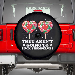 They Arent Going To Suck Themselves Spare Tire Cover Funny Embarrassing Inappropriate Meme TS10 Black Print Your Wear