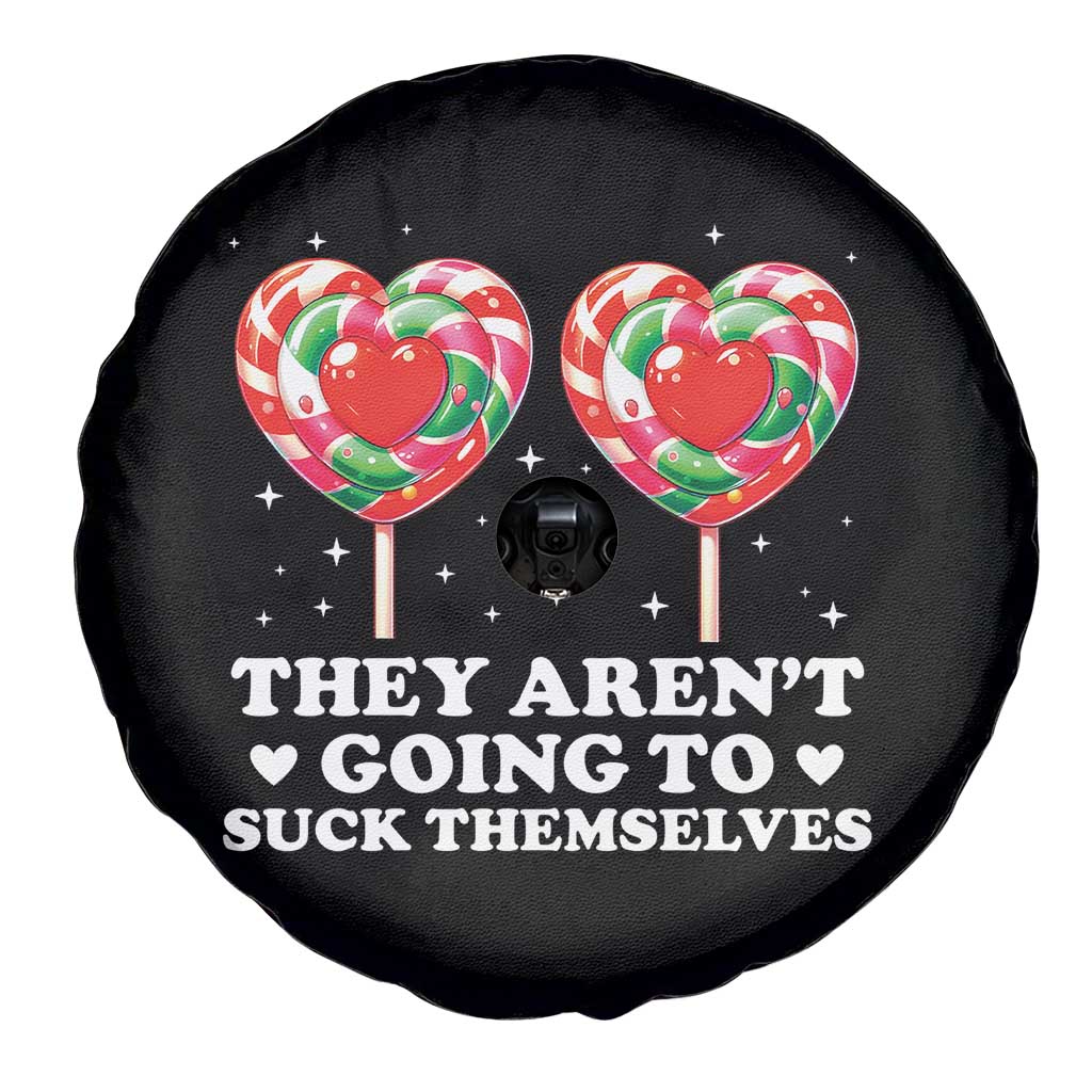 They Arent Going To Suck Themselves Spare Tire Cover Funny Embarrassing Inappropriate Meme TS10 Print Your Wear