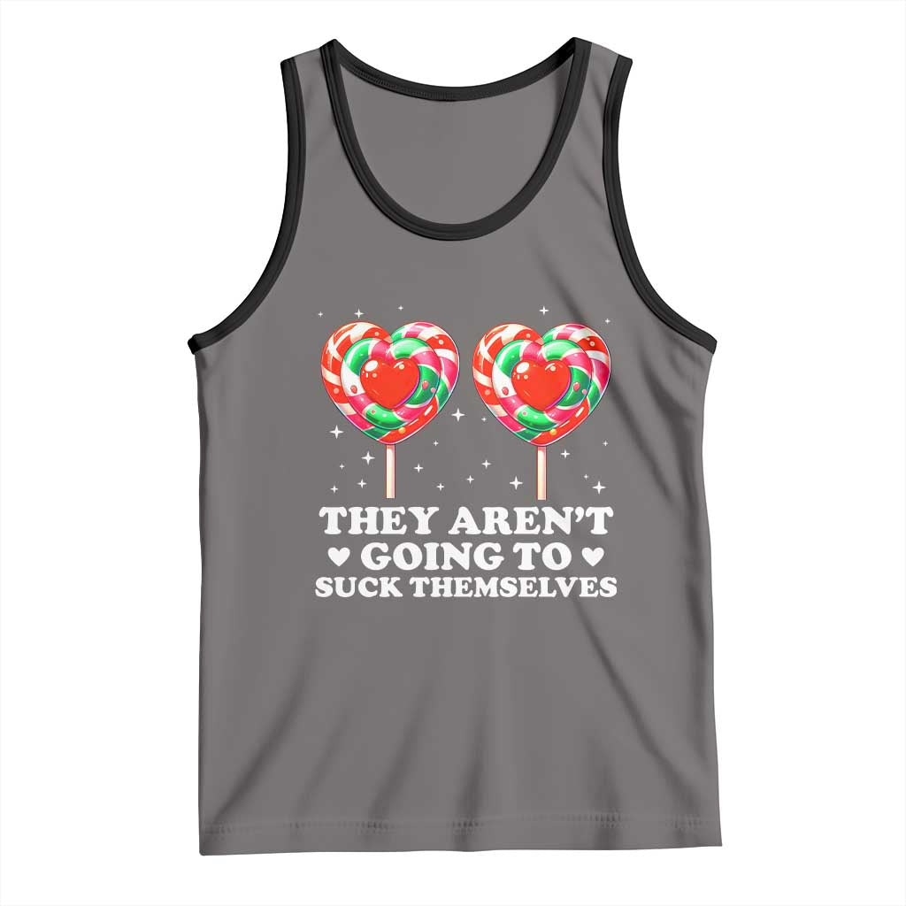 They Arent Going To Suck Themselves Tank Top Funny Embarrassing Inappropriate Meme TS10 Deep Heather Black Print Your Wear